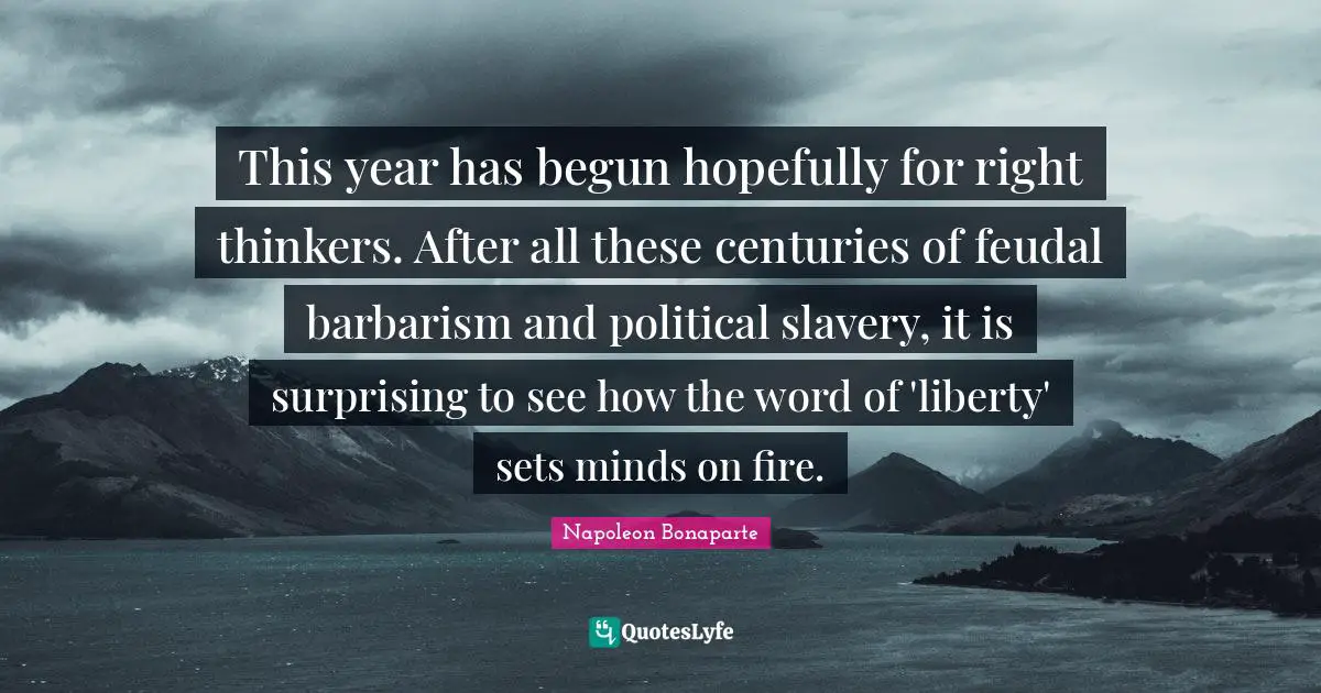 This year has begun hopefully for right thinkers. After all these centuries of feudal barbarism and political slavery, it is surprising to see how the word of 'liberty' sets minds on fire.