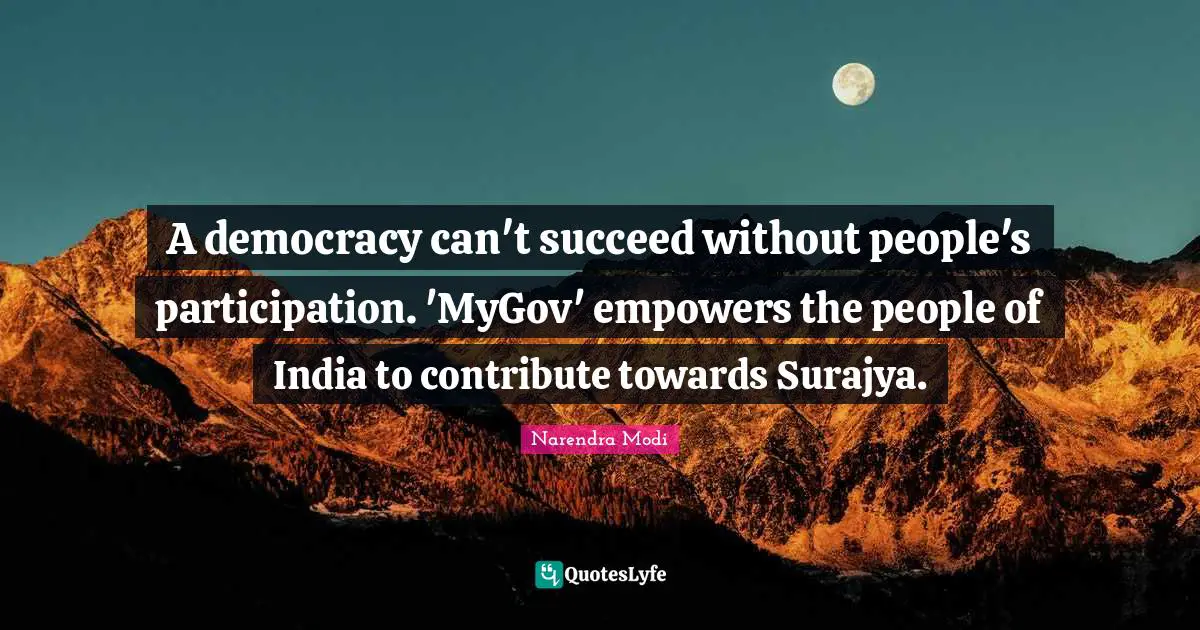 A democracy can't succeed without people's participation. 'MyGov' empowers the people of India to contribute towards Surajya.
