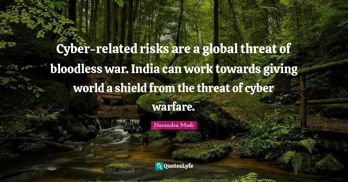 Cyber-related risks are a global threat of bloodless war. India can work towards giving world a shield from the threat of cyber warfare.