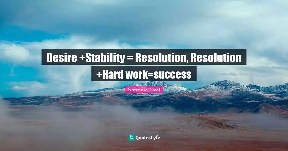 Desire +Stability = Resolution, Resolution +Hard work=success