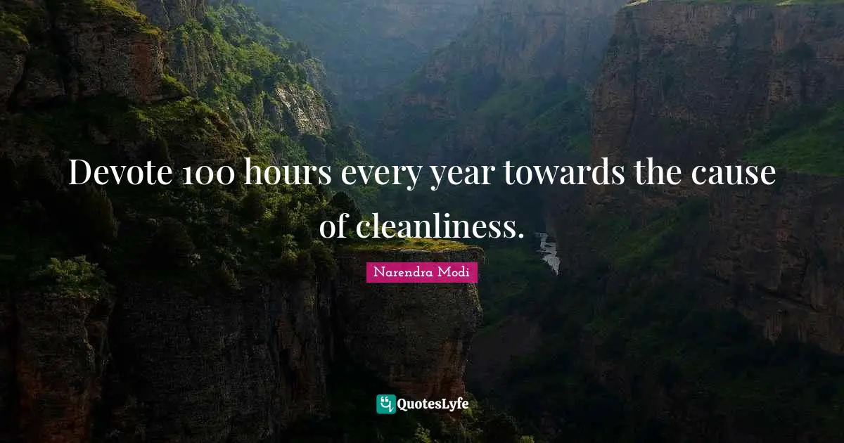 Devote 100 hours every year towards the cause of cleanliness.