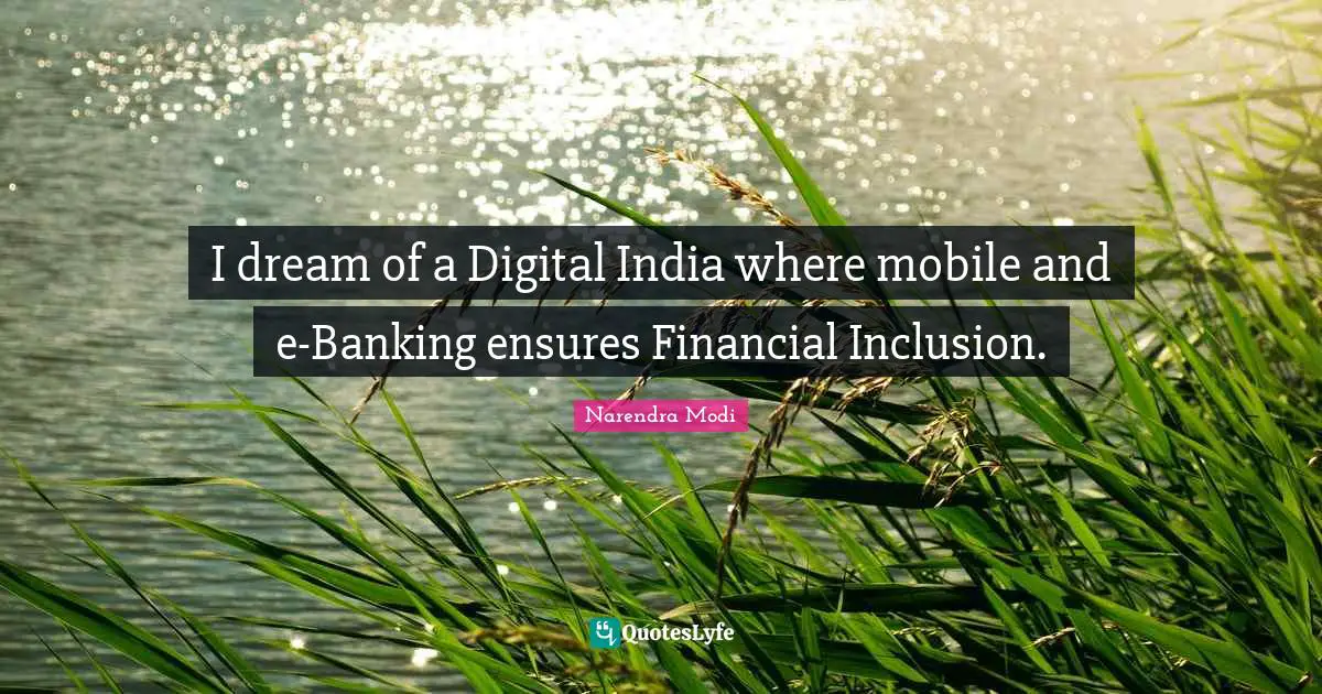 Banking Quotes: "I dream of a Digital India where mobile and e-Banking ensures Financial Inclusion."