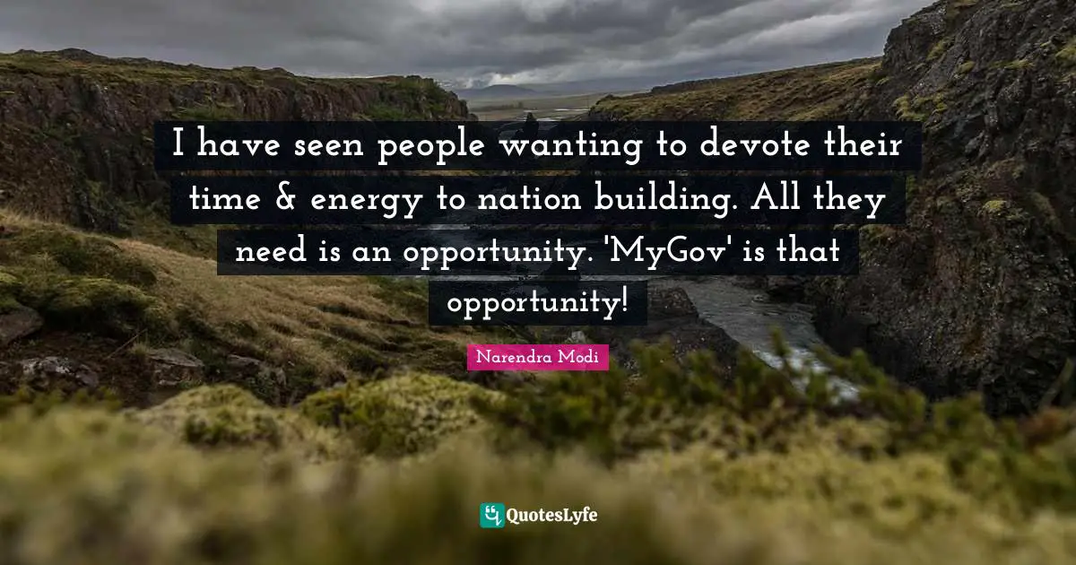 I have seen people wanting to devote their time & energy to nation building. All they need is an opportunity. 'MyGov' is that opportunity!