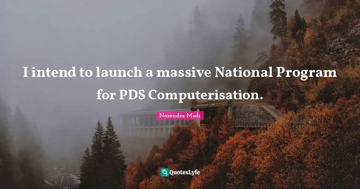 I intend to launch a massive National Program for PDS Computerisation.