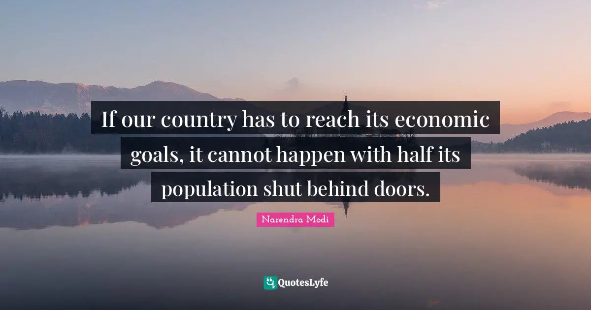 If our country has to reach its economic goals, it cannot happen with half its population shut behind doors.