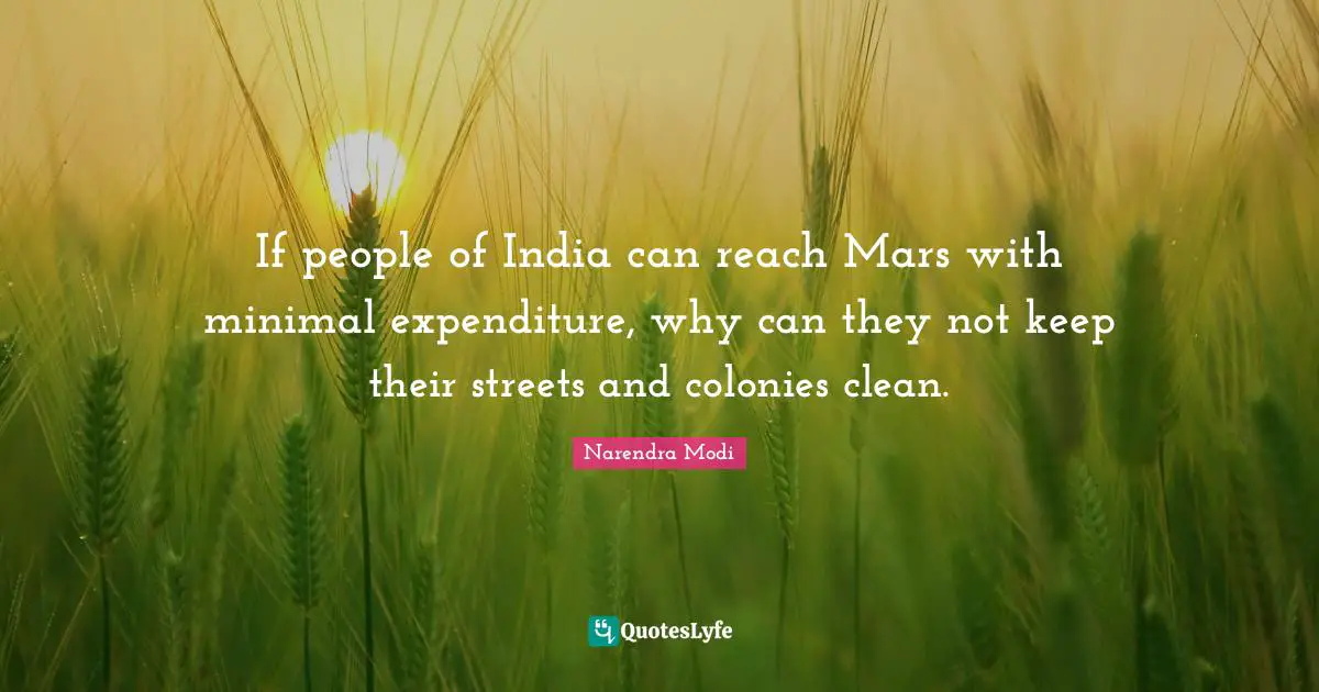If people of India can reach Mars with minimal expenditure, why can they not keep their streets and colonies clean.