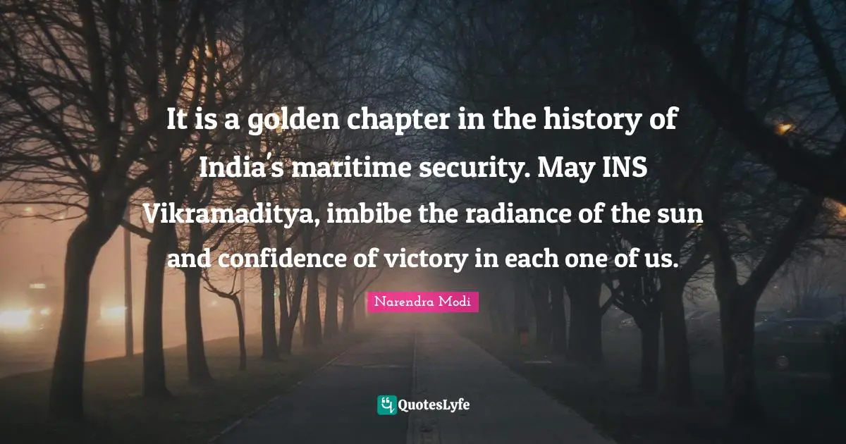It is a golden chapter in the history of India's maritime security. May INS Vikramaditya, imbibe the radiance of the sun and confidence of victory in each one of us.