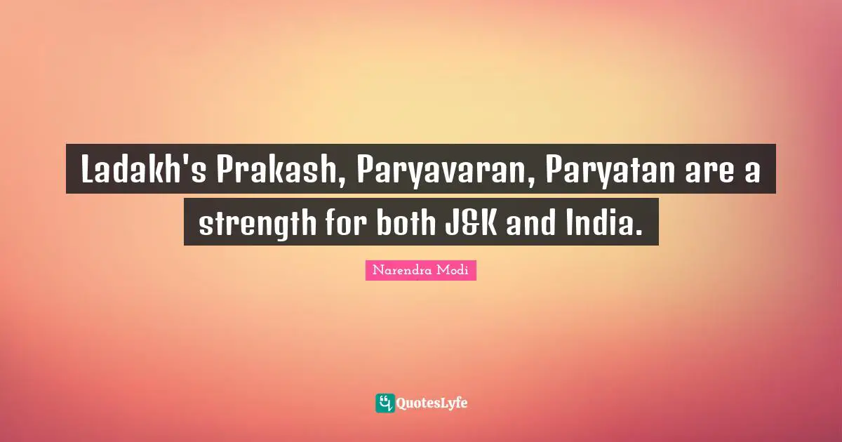 Ladakh's Prakash, Paryavaran, Paryatan are a strength for both J&K and India.