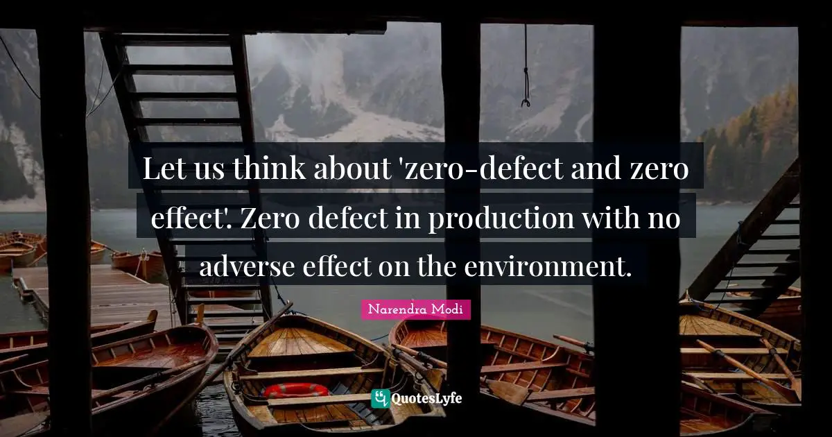 Let us think about 'zero-defect and zero effect'. Zero defect in production with no adverse effect on the environment.
