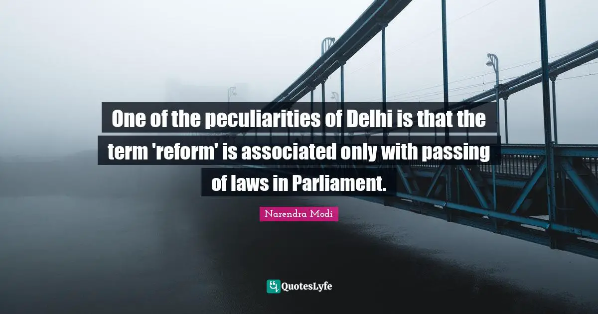 One of the peculiarities of Delhi is that the term 'reform' is associated only with passing of laws in Parliament.