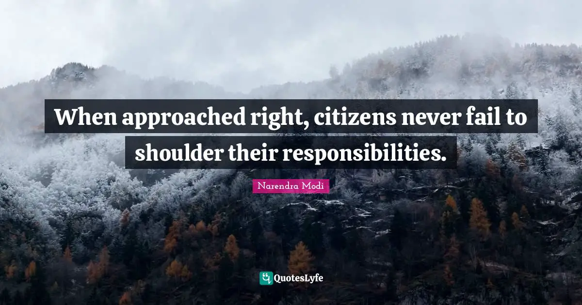 When approached right, citizens never fail to shoulder their responsibilities.