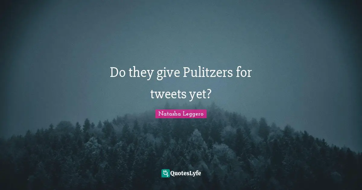 Do they give Pulitzers for tweets yet?