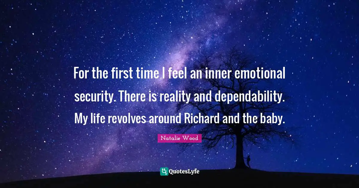 For the first time I feel an inner emotional security. There is reality and dependability. My life revolves around Richard and the baby.
