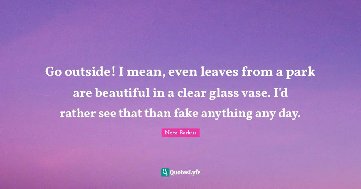Go outside! I mean, even leaves from a park are beautiful in a clear glass vase. I'd rather see that than fake anything any day.