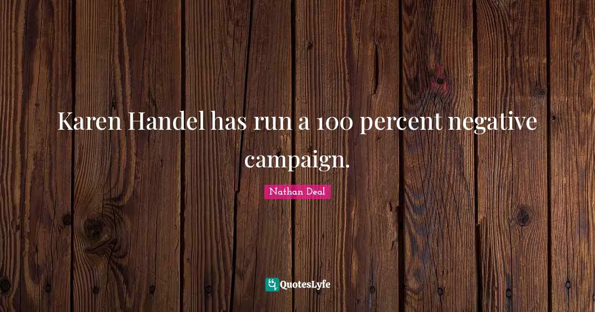 Karen Handel has run a 100 percent negative campaign.