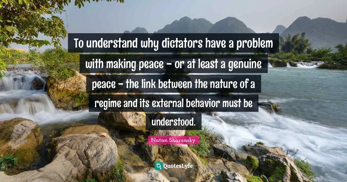 To understand why dictators have a problem with making peace - or at least a genuine peace - the link between the nature of a regime and its external behavior must be understood.