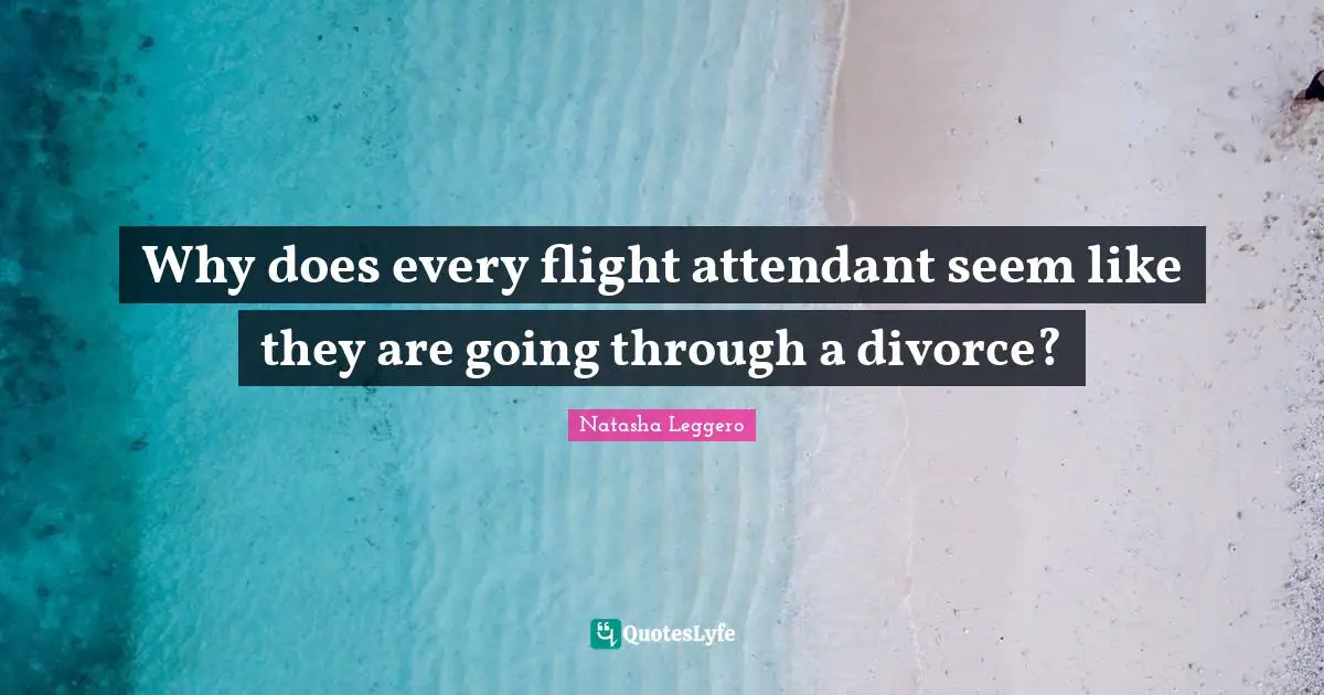 Why does every flight attendant seem like they are going through a divorce?