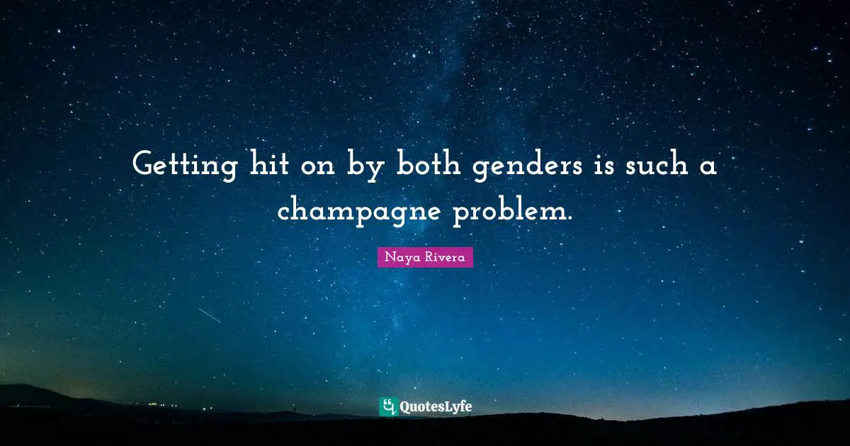 Getting hit on by both genders is such a champagne problem.