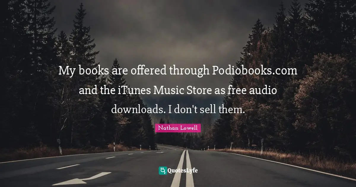 My books are offered through Podiobooks.com and the iTunes Music Store as free audio downloads. I don't sell them.