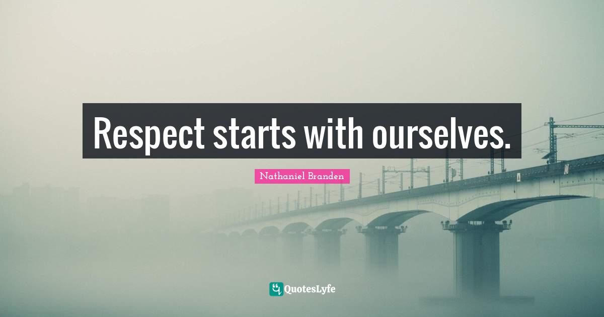 Respect starts with ourselves.