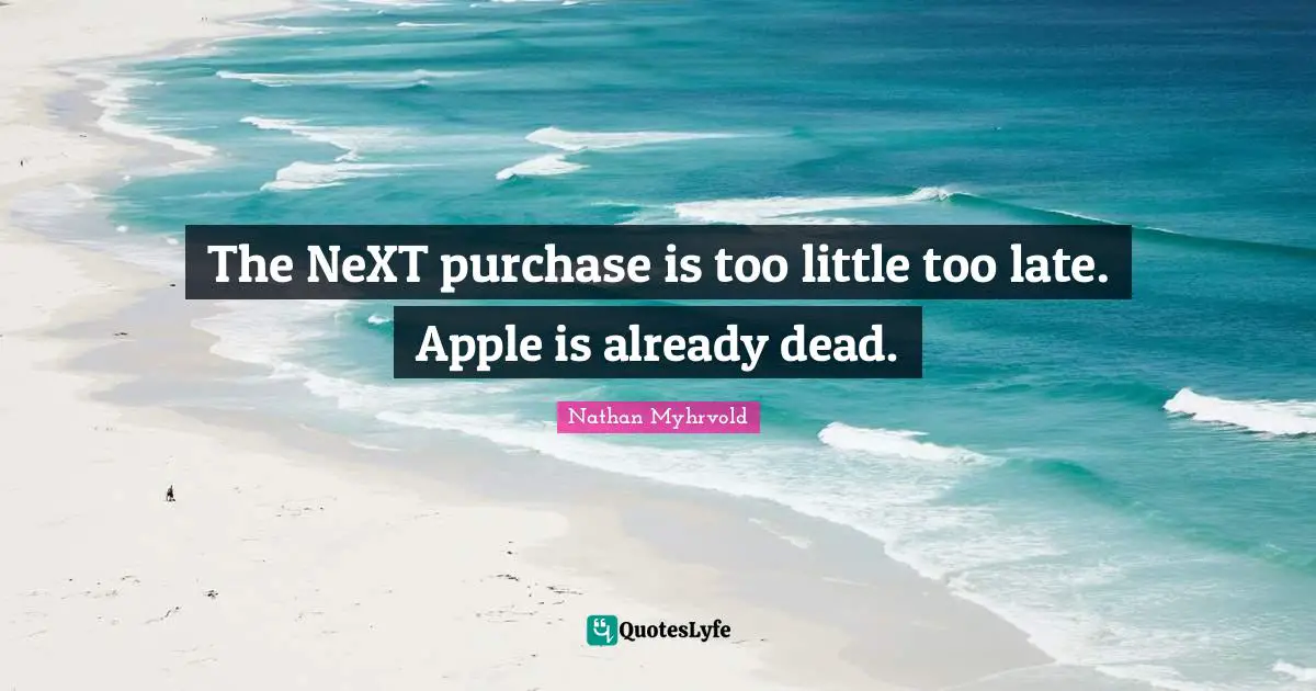 The NeXT purchase is too little too late. Apple is already dead.