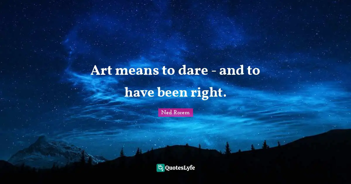 Art means to dare - and to have been right.