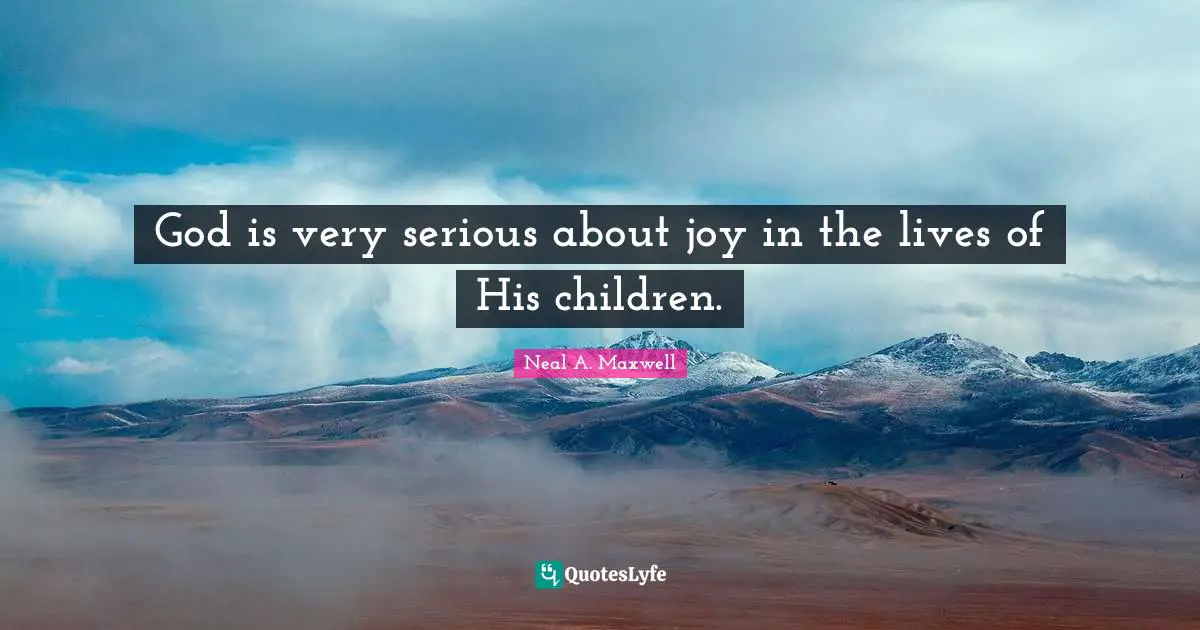 God is very serious about joy in the lives of His children.