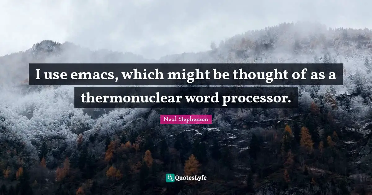 I use emacs, which might be thought of as a thermonuclear word processor.