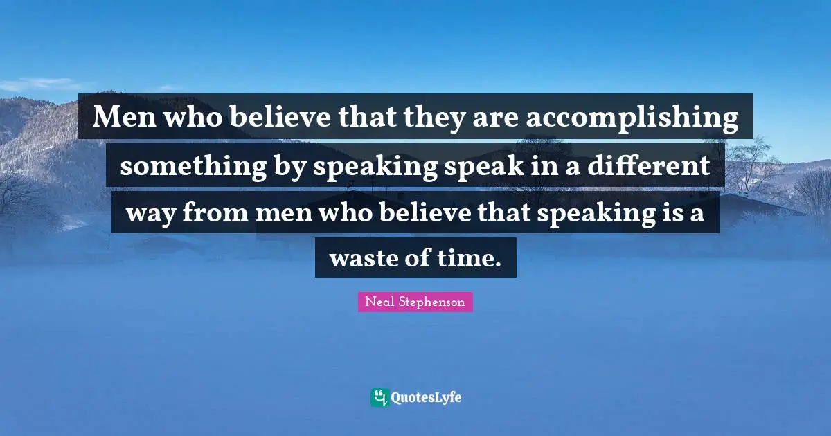 Men who believe that they are accomplishing something by speaking speak in a different way from men who believe that speaking is a waste of time.