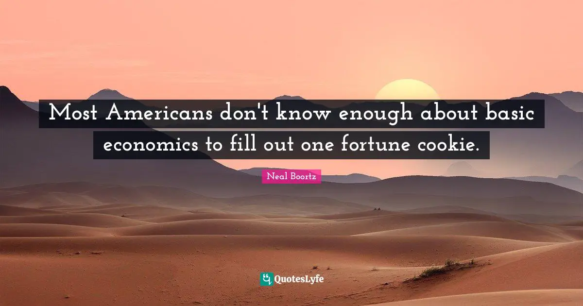Most Americans don't know enough about basic economics to fill out one fortune cookie.