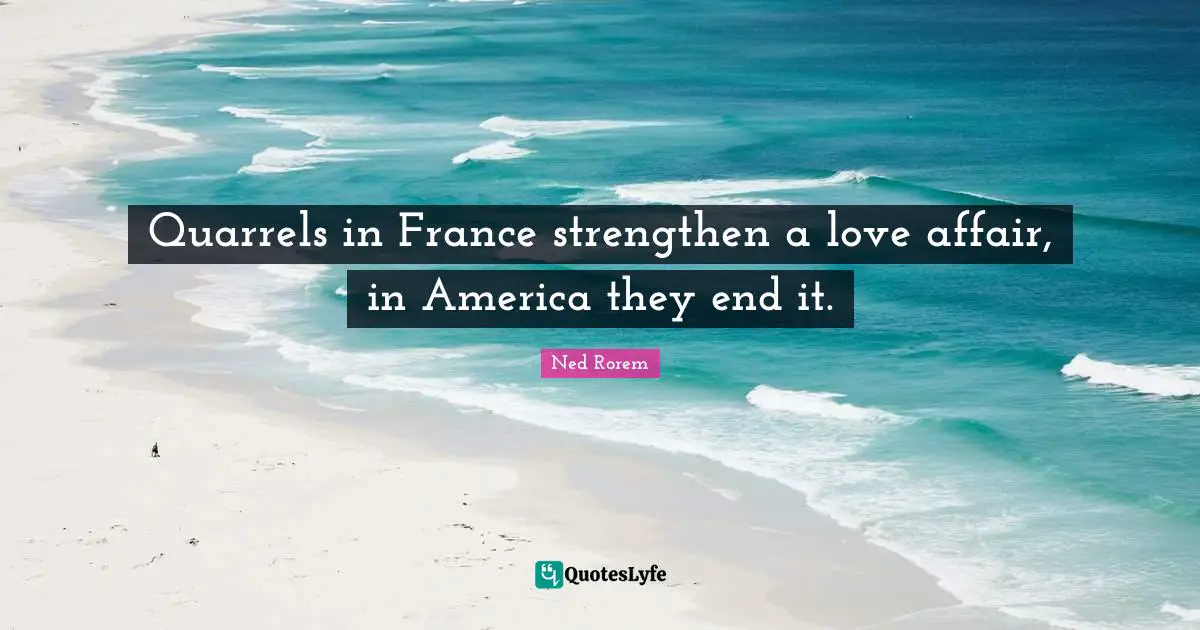 Quarrels in France strengthen a love affair, in America they end it.