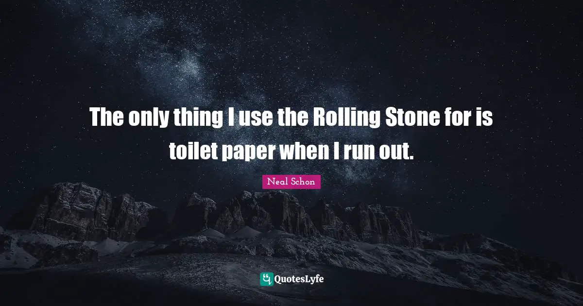 The only thing I use the Rolling Stone for is toilet paper when I run out.