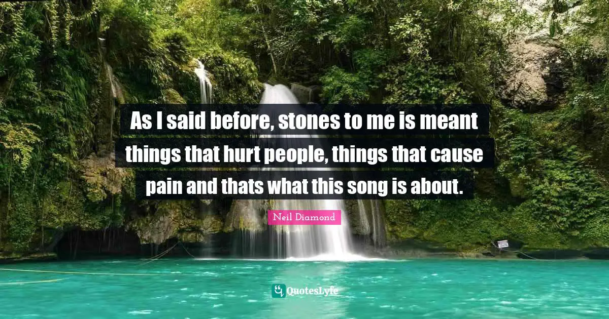 As I said before, stones to me is meant things that hurt people, things that cause pain and thats what this song is about.