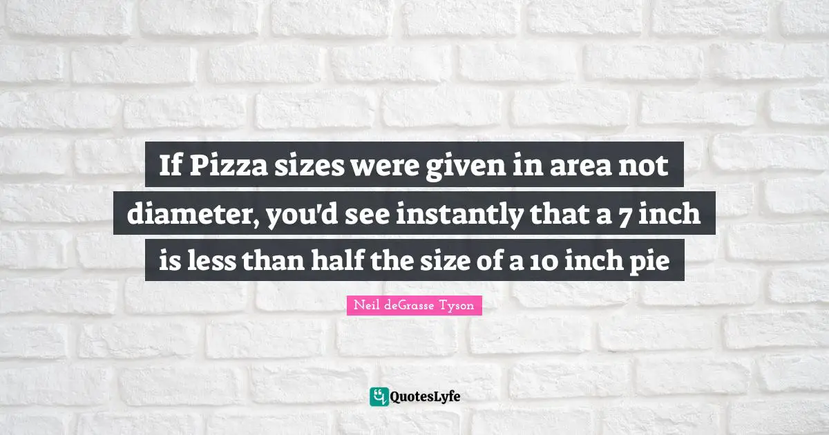 If Pizza sizes were given in area not diameter, you'd see instantly that a 7 inch is less than half the size of a 10 inch pie