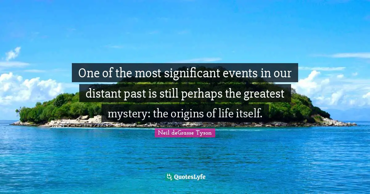 One of the most significant events in our distant past is still perhaps the greatest mystery: the origins of life itself.