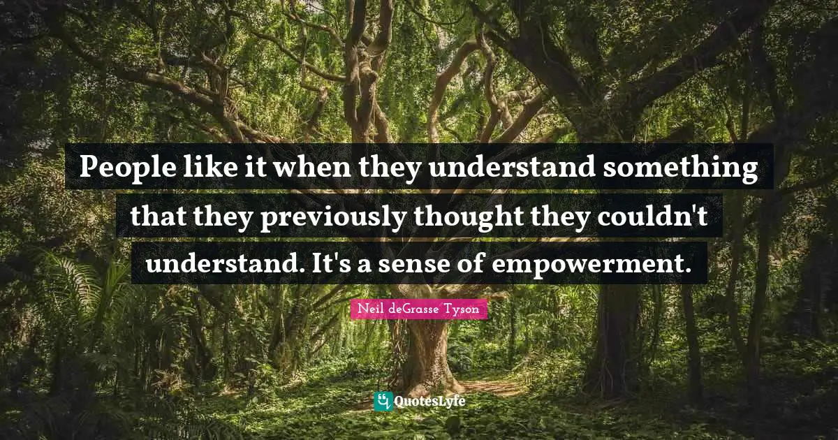 People like it when they understand something that they previously thought they couldn't understand. It's a sense of empowerment.