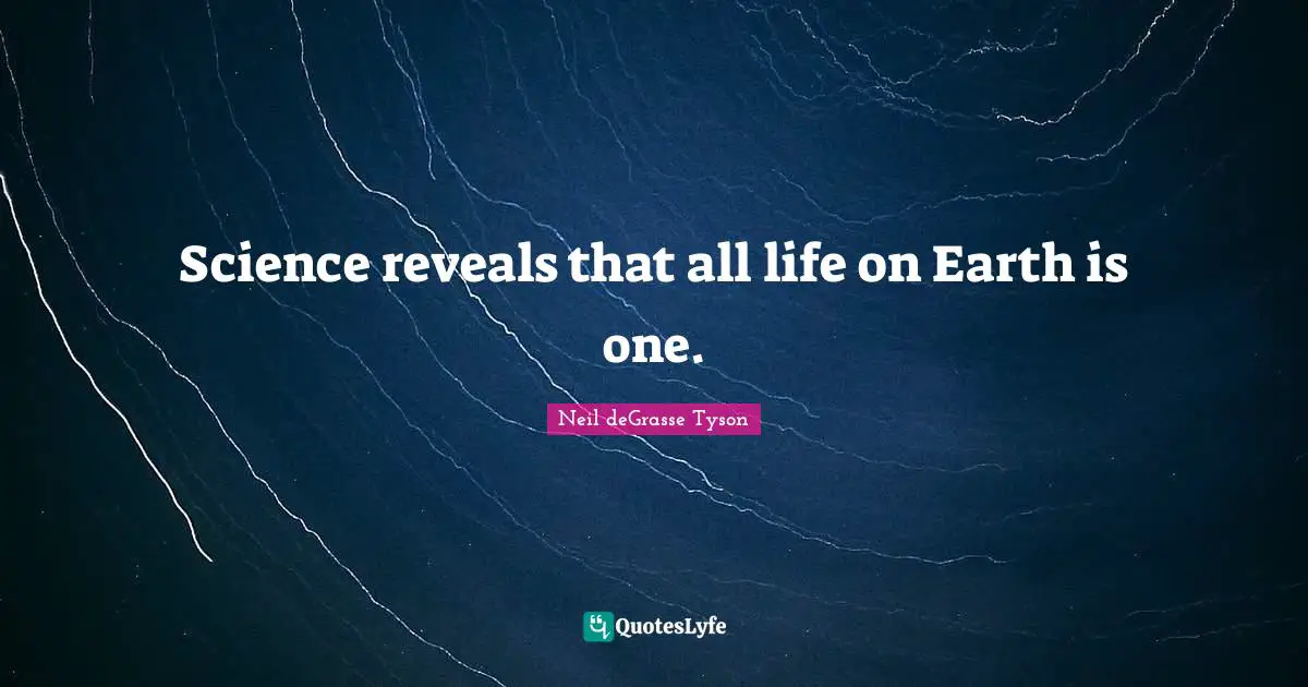 Science reveals that all life on Earth is one.