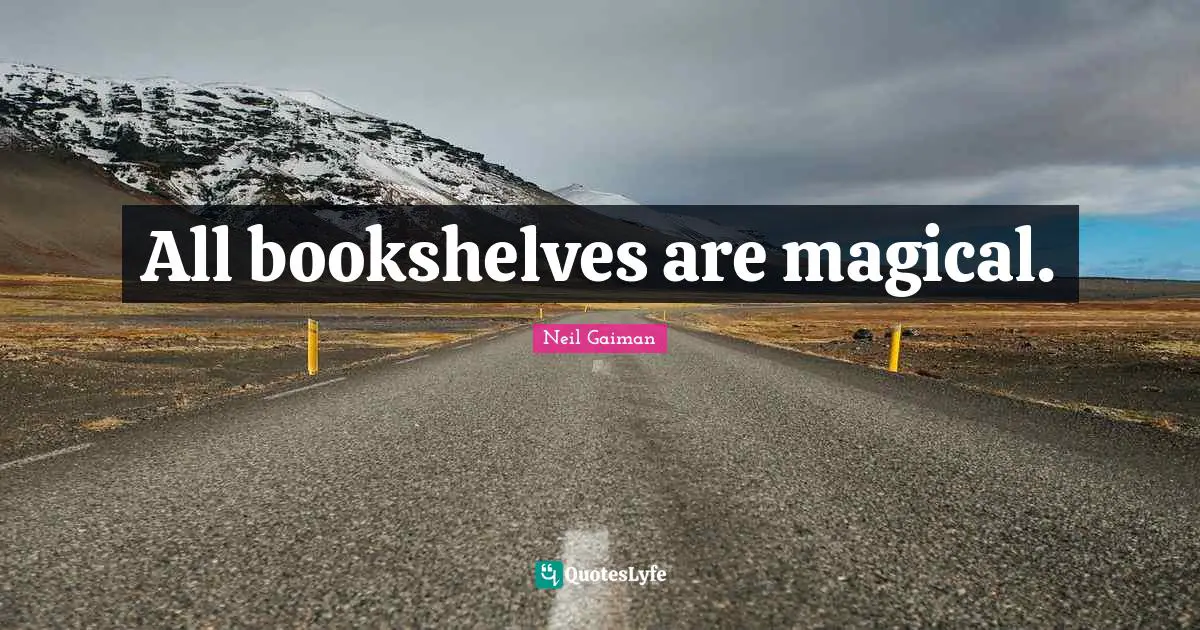 All bookshelves are magical.