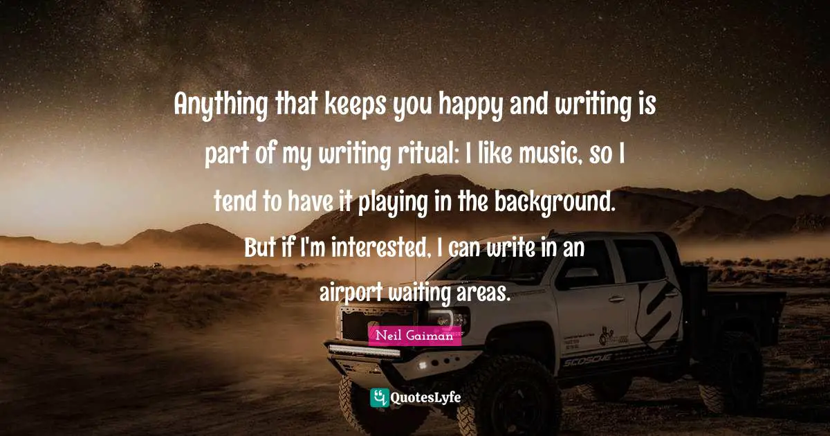 Anything that keeps you happy and writing is part of my writing ritual: I like music, so I tend to have it playing in the background. But if I'm interested, I can write in an airport waiting areas.