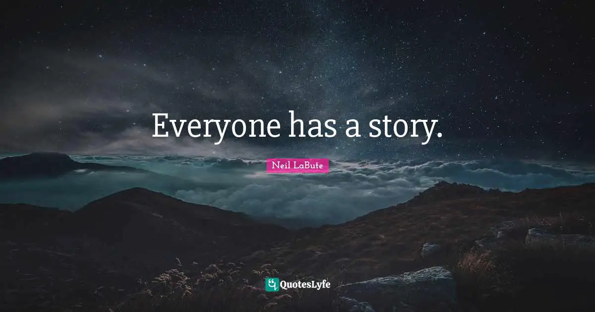 Everyone has a story.