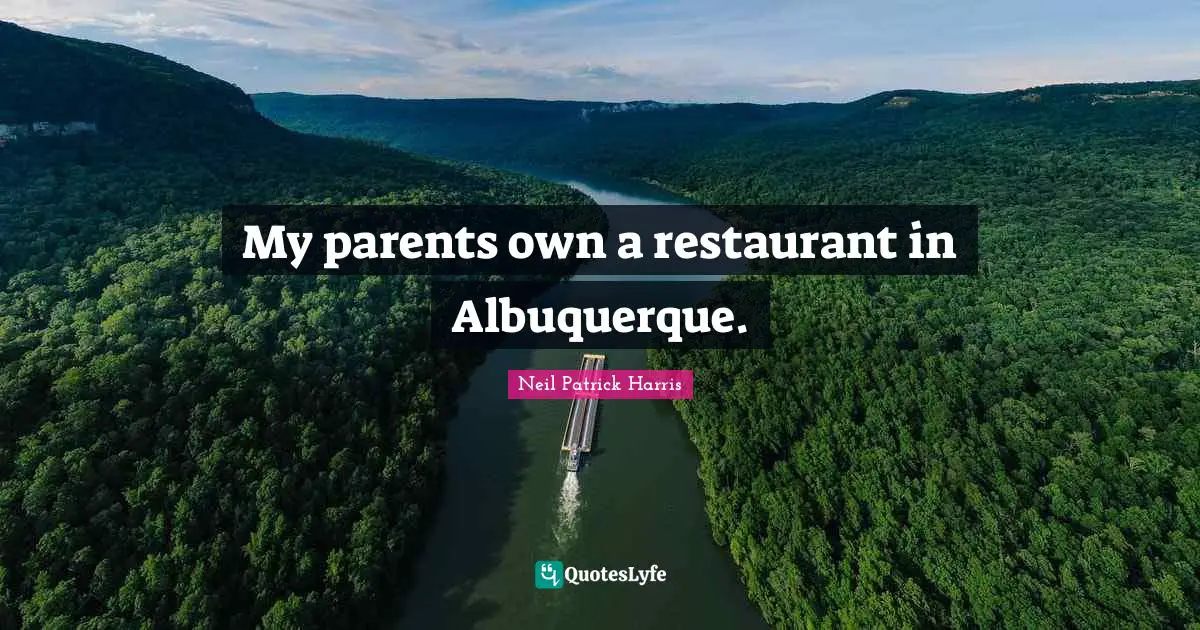 My parents own a restaurant in Albuquerque.