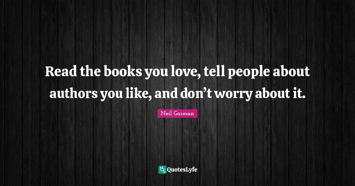Read the books you love, tell people about authors you like, and don’t worry about it.