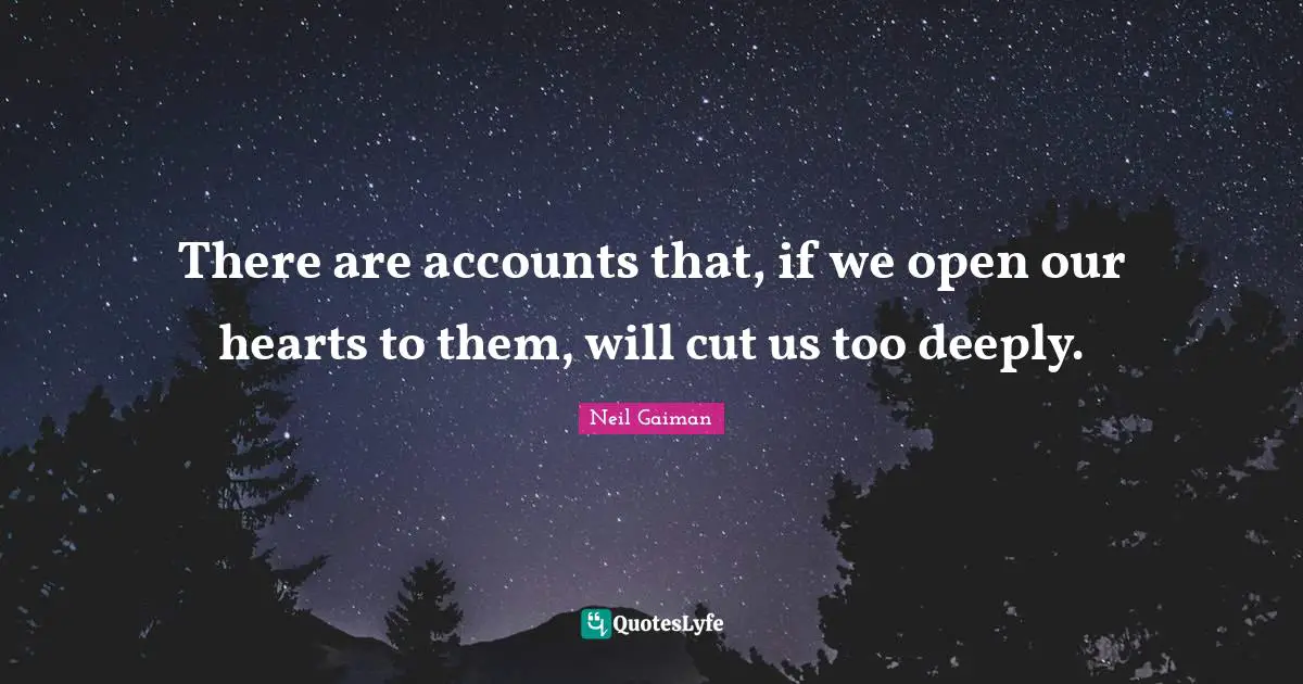 There are accounts that, if we open our hearts to them, will cut us too deeply.