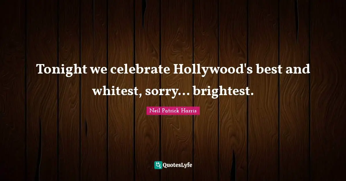 Tonight we celebrate Hollywood's best and whitest, sorry... brightest.