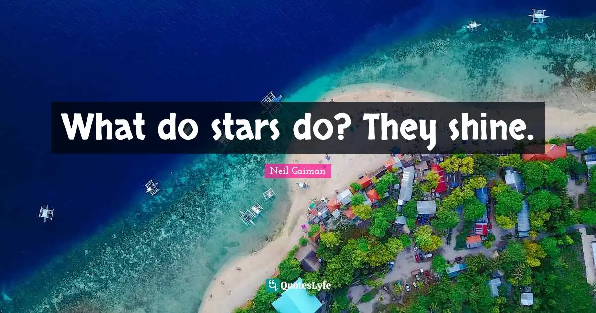 What do stars do? They shine.