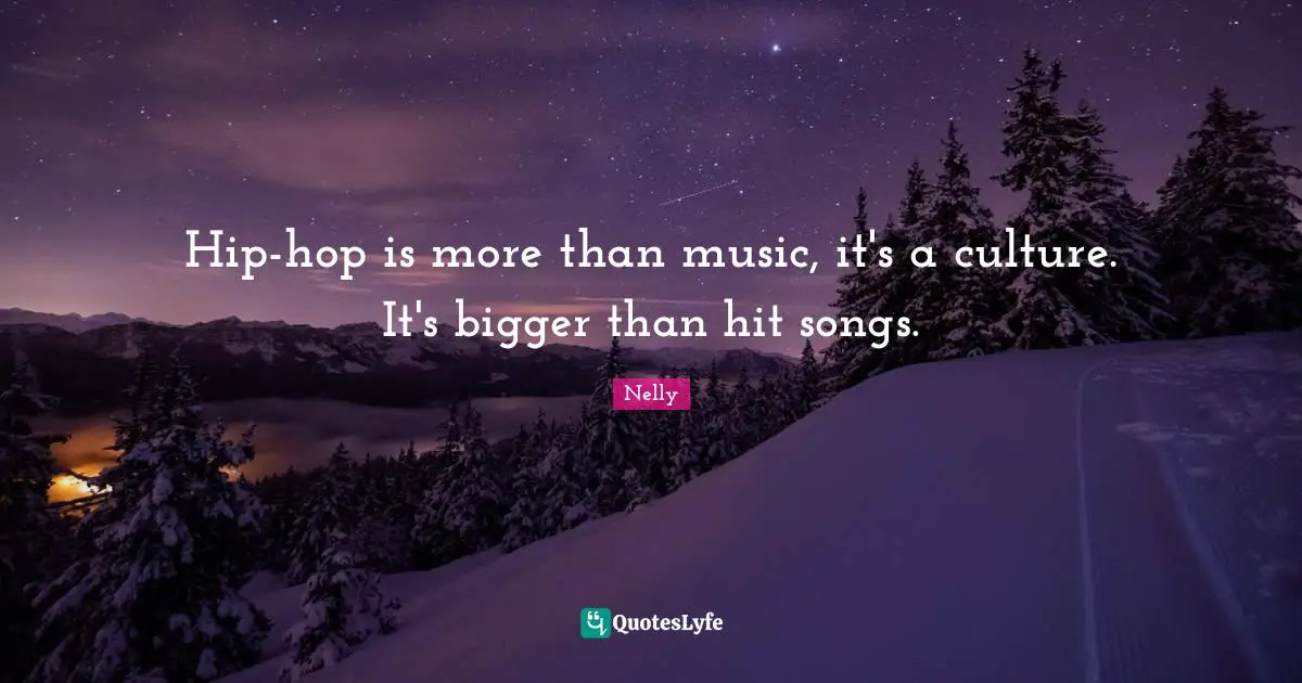 Hip-hop is more than music, it's a culture. It's bigger than hit songs.