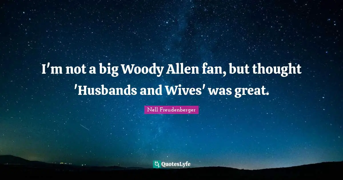 I'm not a big Woody Allen fan, but thought 'Husbands and Wives' was great.
