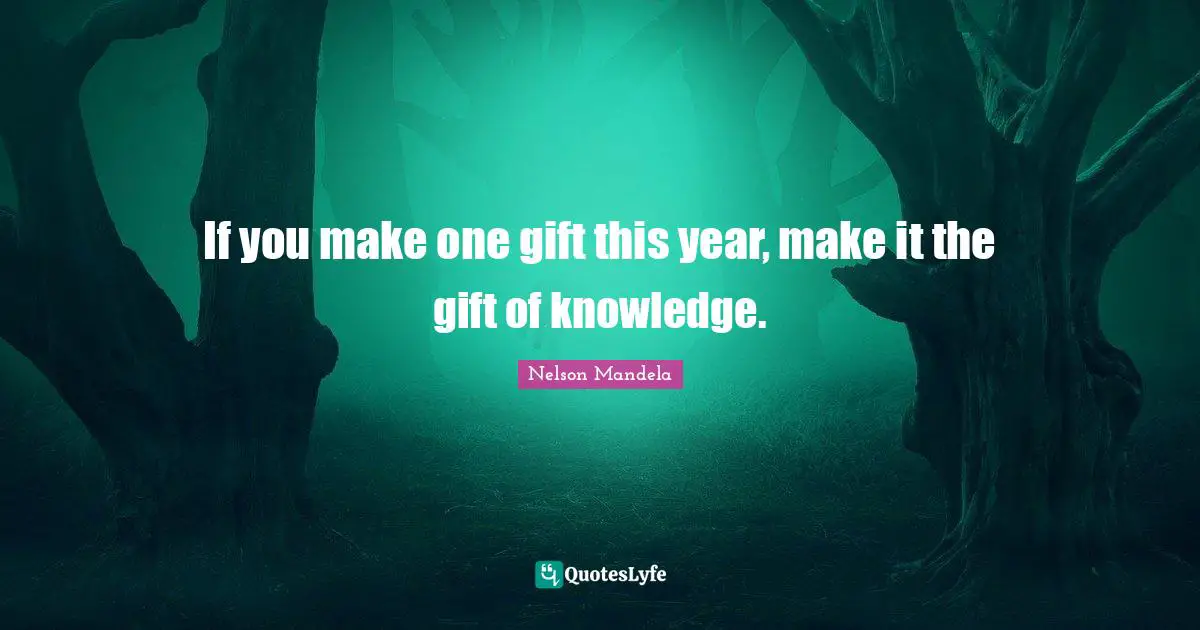 If you make one gift this year, make it the gift of knowledge.