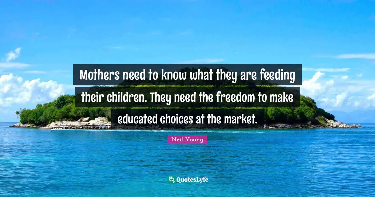 Mothers need to know what they are feeding their children. They need the freedom to make educated choices at the market.