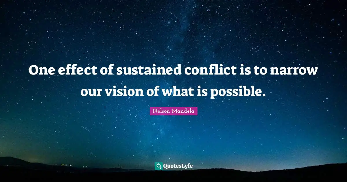 One effect of sustained conflict is to narrow our vision of what is possible.